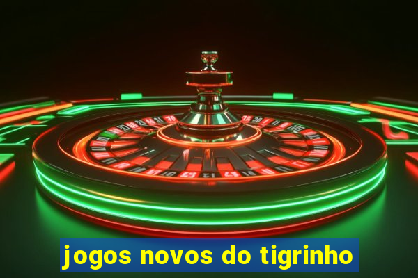 jogos novos do tigrinho